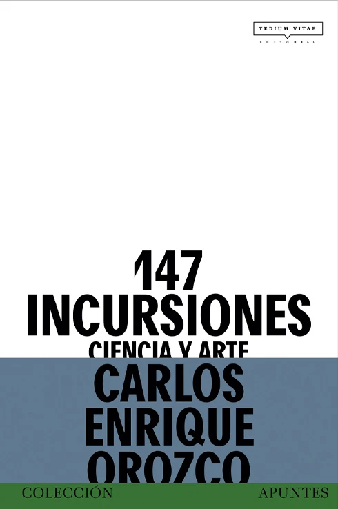 147 Incursiones: Ciencia y arte - Carlos Enrique Orozco